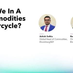 AskBNEF: Are We In A Commodities Supercycle?
