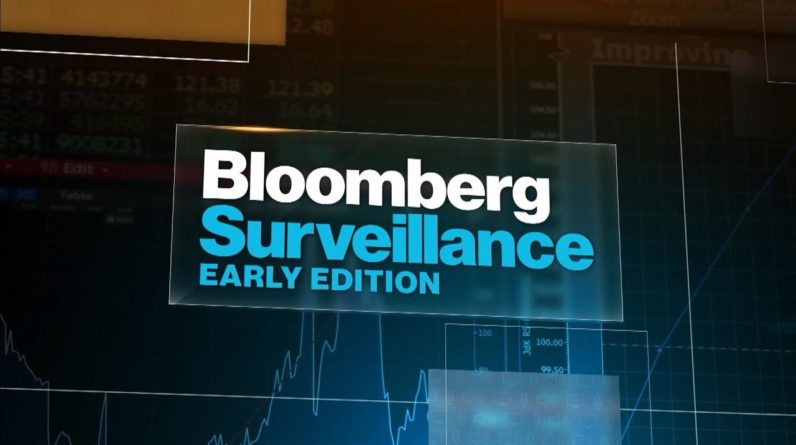 'Bloomberg Surveillance: Early Edition' Full Show (07/30/2021)