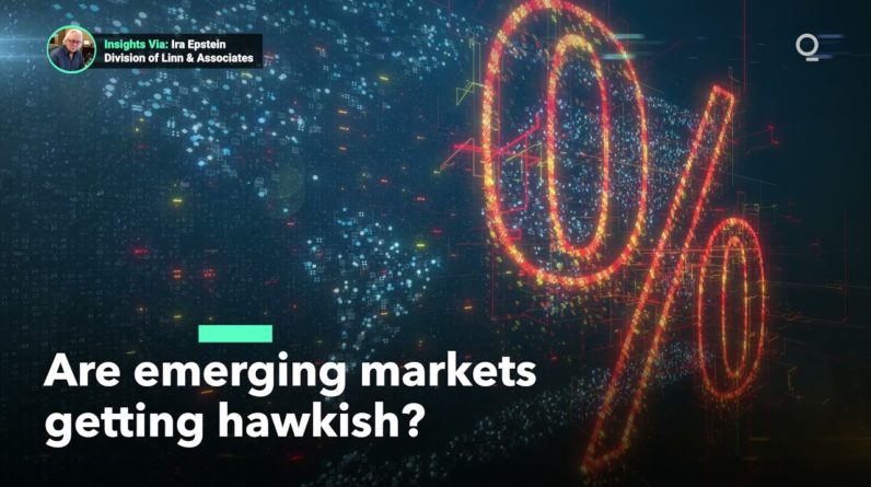 Emerging Market Economies Are Turning Hawkish