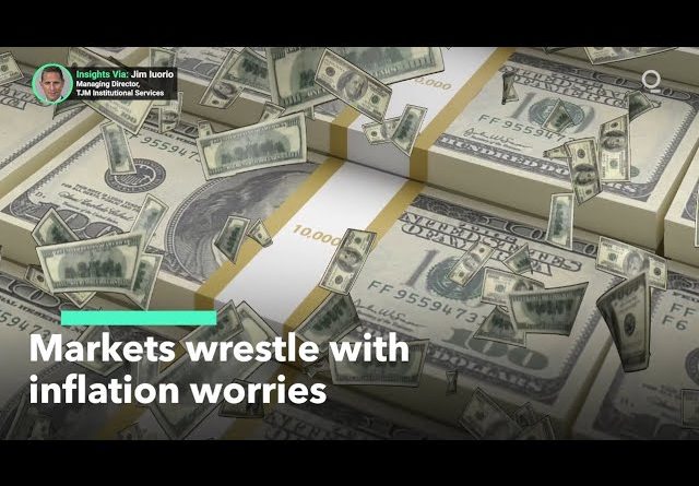 Inflation Worries Transfix Markets