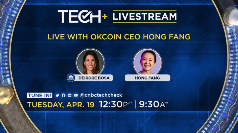 LIVE: CNBC TechCheck+ chats with Okcoin CEO Hong Fang — 4/19/22