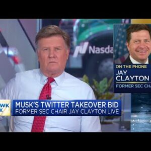 Former SEC Chair Jay Clayton weighs in on Elon Musk's Twitter takeover bid