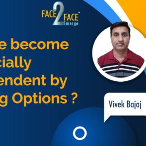 Can we become Financially independent by Trading Options? #Face2FaceEmerge
