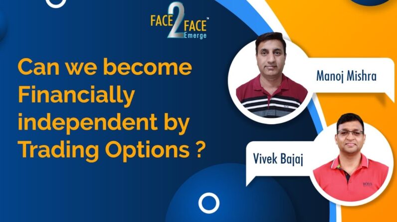 Can we become Financially independent by Trading Options? #Face2FaceEmerge