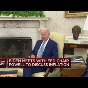 Biden meets with Fed Chair Powell to discuss inflation