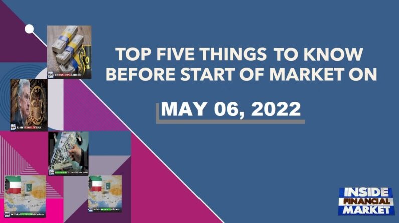 Top Five Things To Know Before Start of Market on May 06, 2022