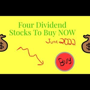 Buy These Four Dividend Stocks Right Now! June 2022