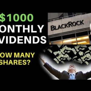 How Many Shares Of Stock To Make $1000 A Month? | BlackRock (BLK)