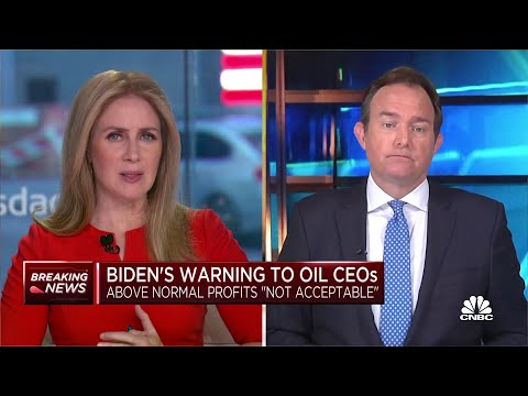 President Biden warns oil CEOs against taking profits above normal