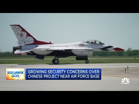 Security concerns grow over Chinese project near U.S. Air Force base
