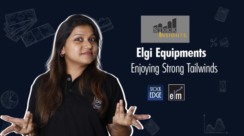Stock Insights on Elgi Equipments | Sector Capital Goods