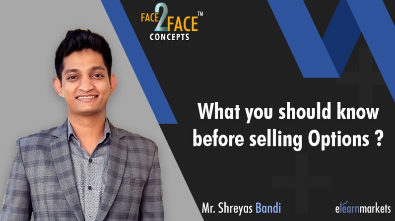 What you should know before selling Options? #Face2FaceConcepts