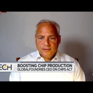 Everyone knows we need to pass the Chips Act, says GlobalFoundries CEO